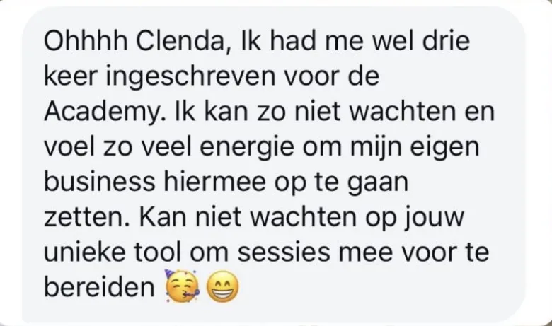 Reactie: "Ohhhh Clenda, Ik had me wel drie keer ingeschreven voor de Academy. Ik kan zo niet wachten en voel zo veel energie om mijn eigen business hiermee op te gaan zetten. Kan niet wachten op jouw unieke tool om sessies mee voor te bereiden"